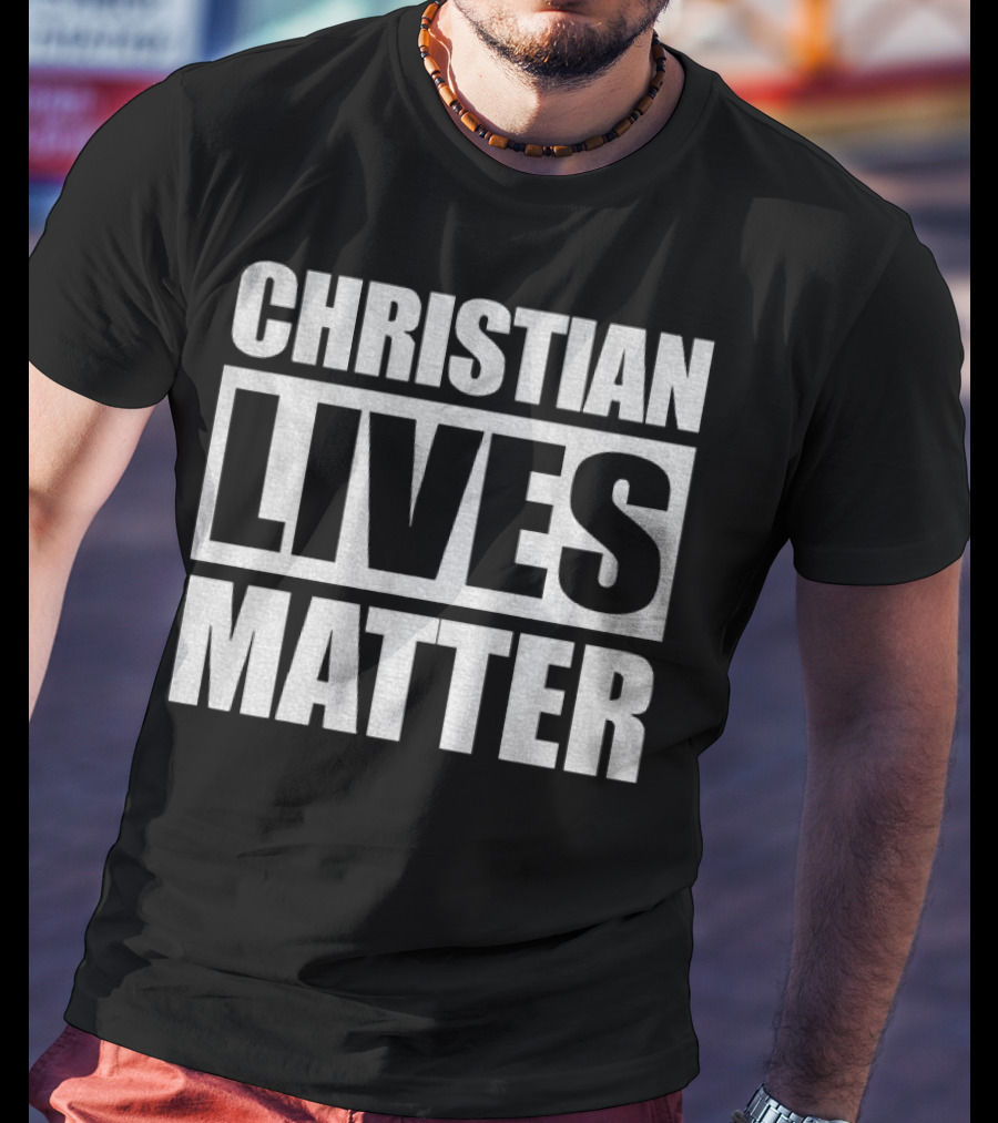 Christian Lives Matter 2025 T-Shirt