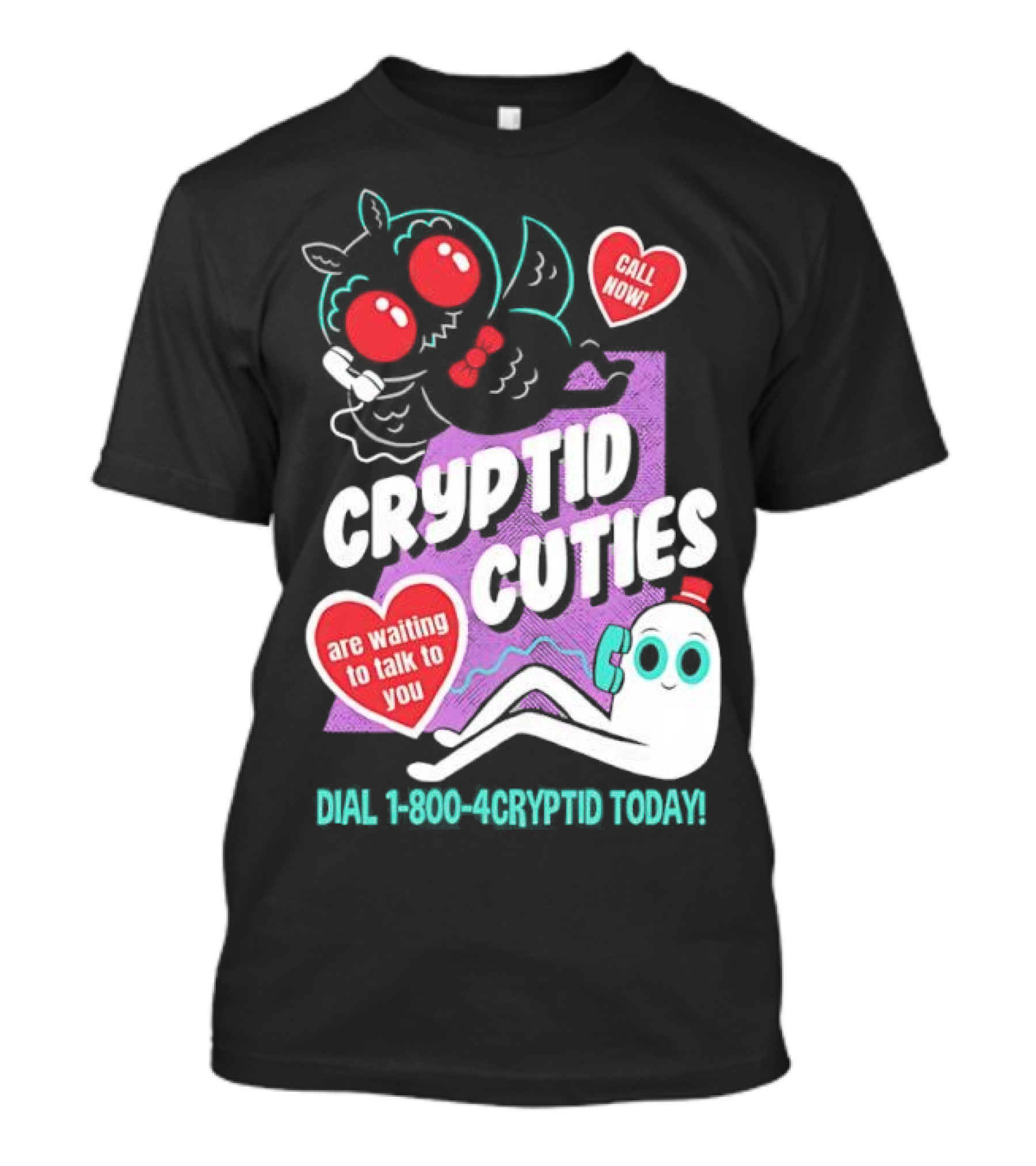 Cryptid Cuties Call Now 1-800-Cryptid Today T-Shirt