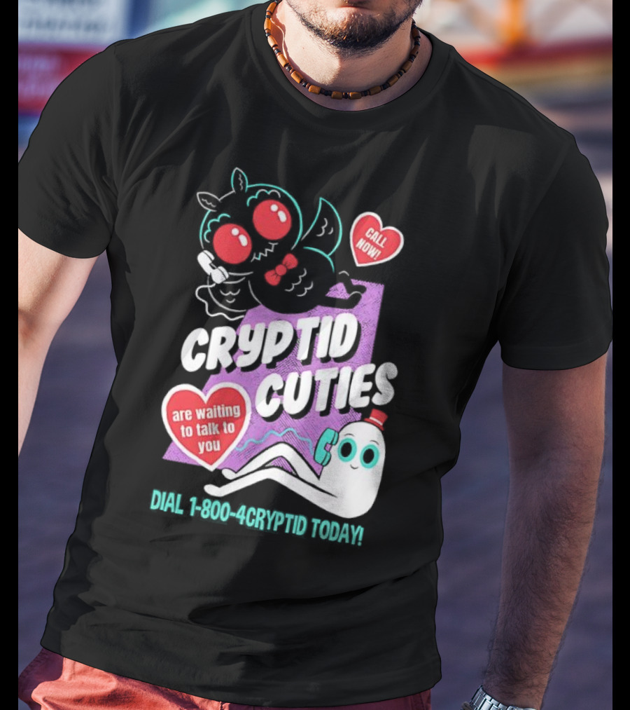 Cryptid Cuties Call Now 1-800-Cryptid Today T-Shirt