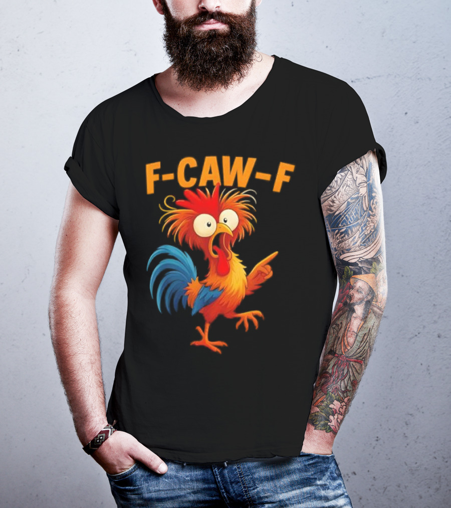 F Caw F Rooster Funny Bird Chicken Whisperer Fawk Off T-Shirt