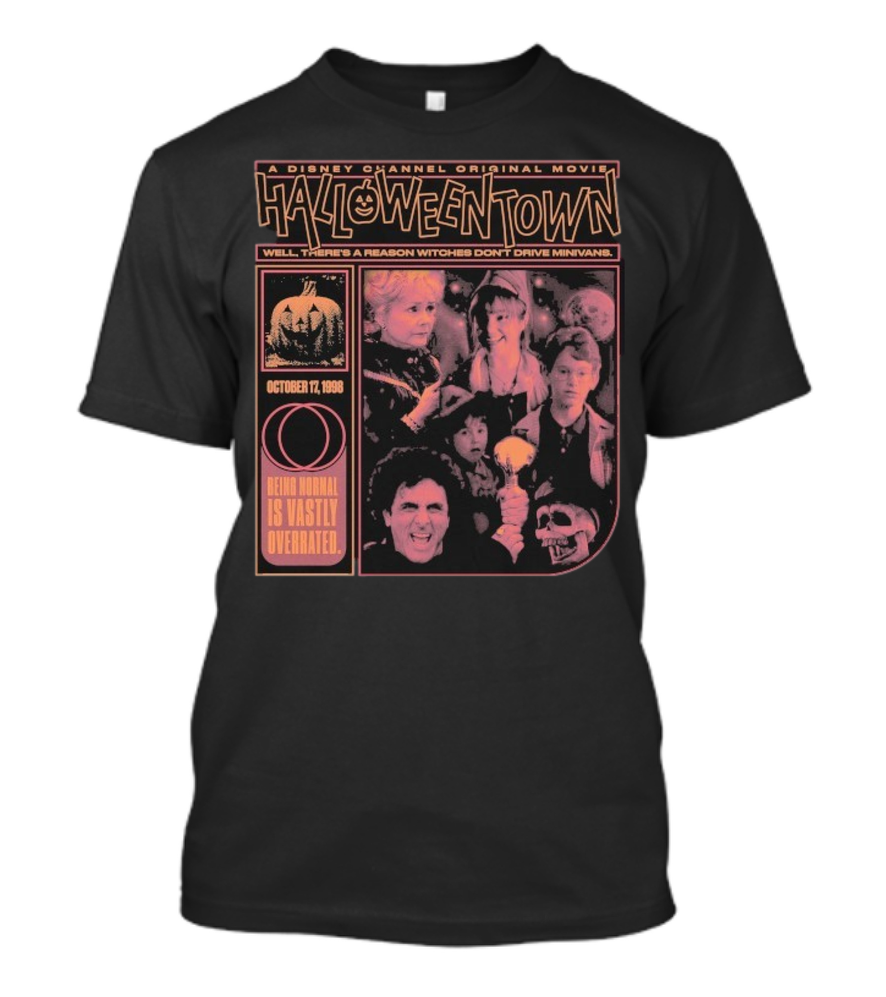 Halloweentown A Disney Channel Original Movie Being Normal Is Vastly Overrated October 17 1998 Well There’s A Reason Witches Don’t Drive Minivans T-Shirt
