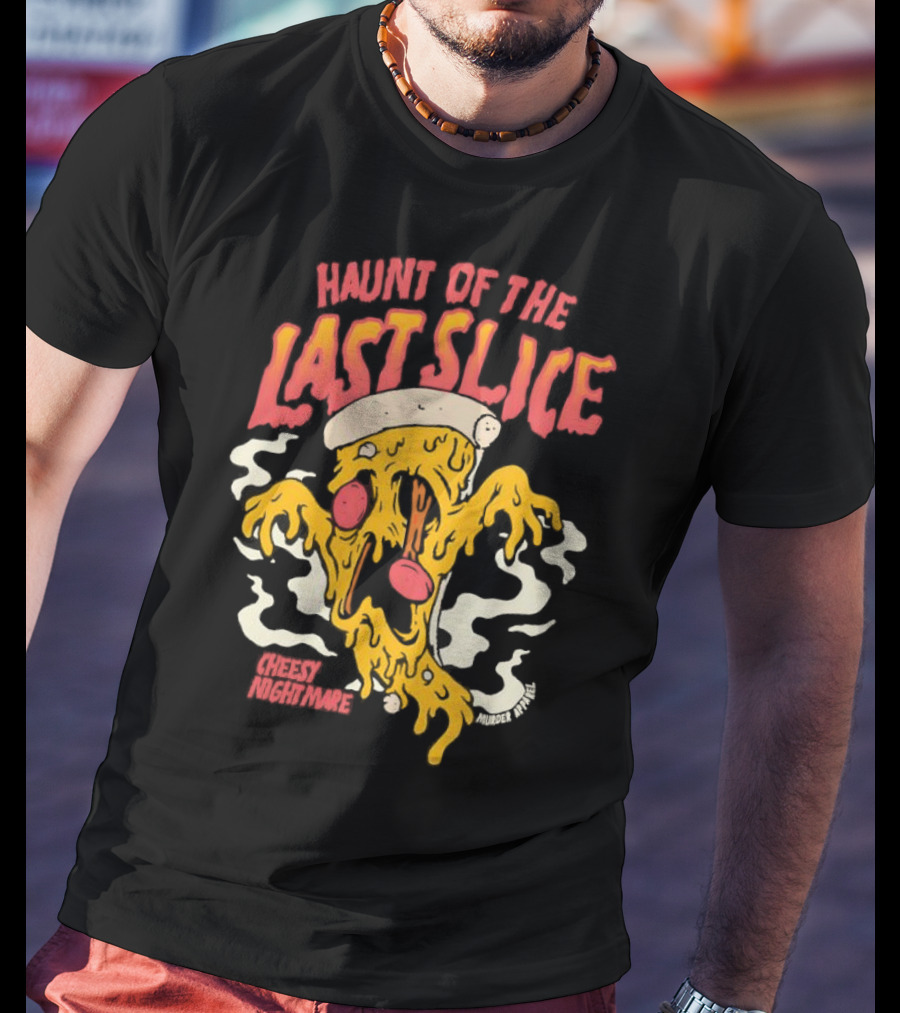 Haunt Of The Last Slice Cheesy Nightmare Spooky Pizza T-Shirt