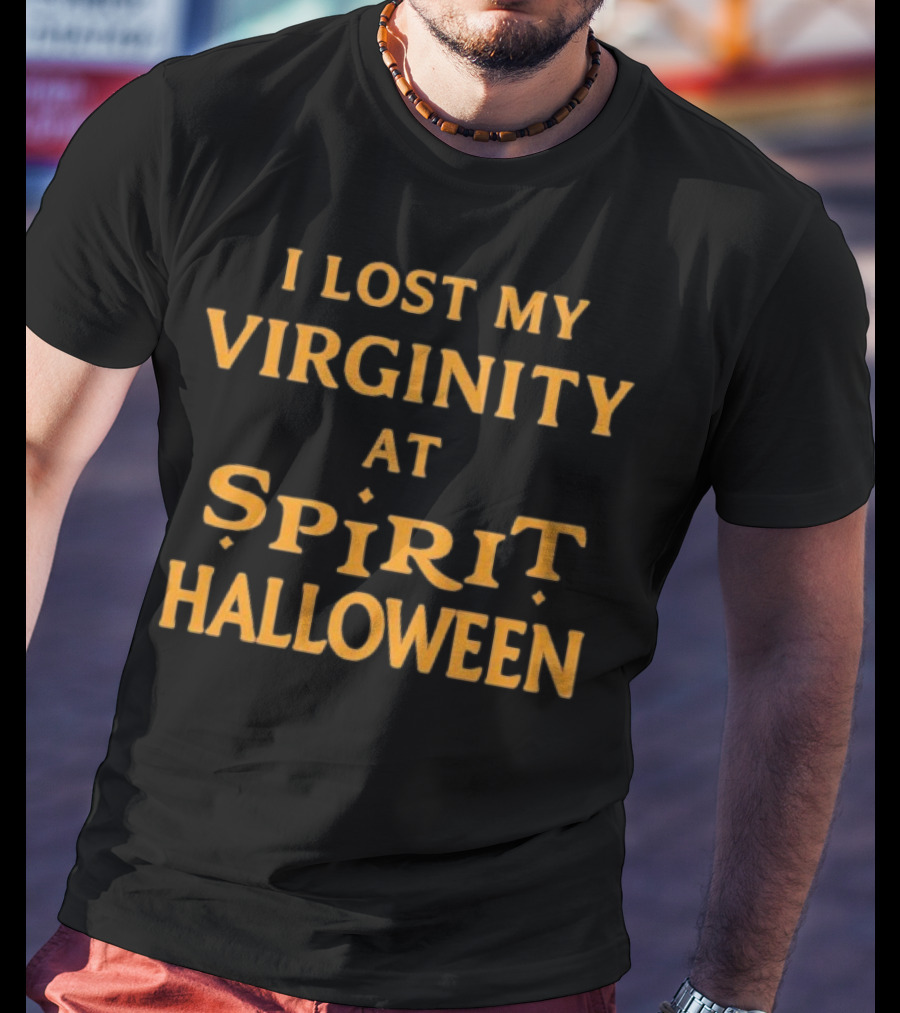 I Lost My Virginity At Spirit Halloween T-Shirt