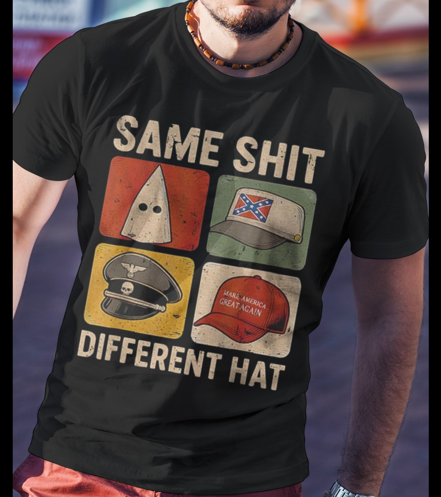 Same Shit Different Hat Dark Humor KKK Confederate Nazi MAGA T-Shirt