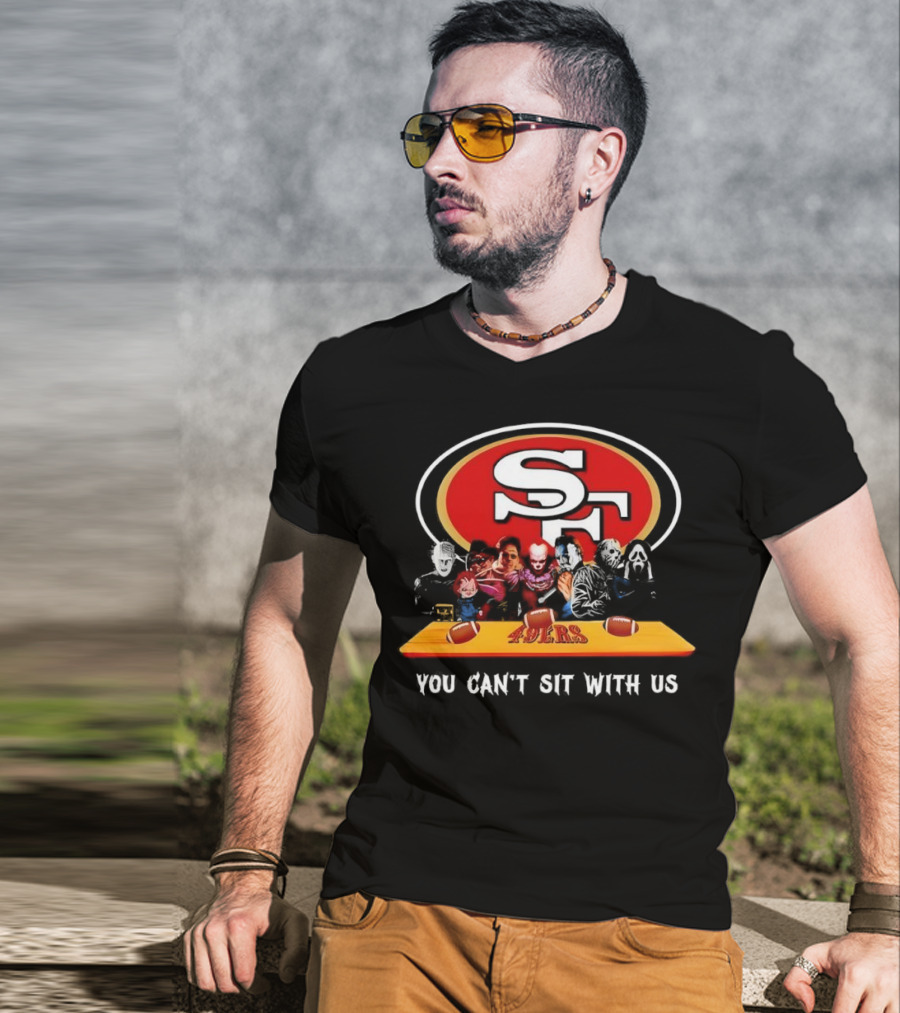 San Francisco 49ers Horror Movies You Can’t Sit With Us Football Theme T-Shirt