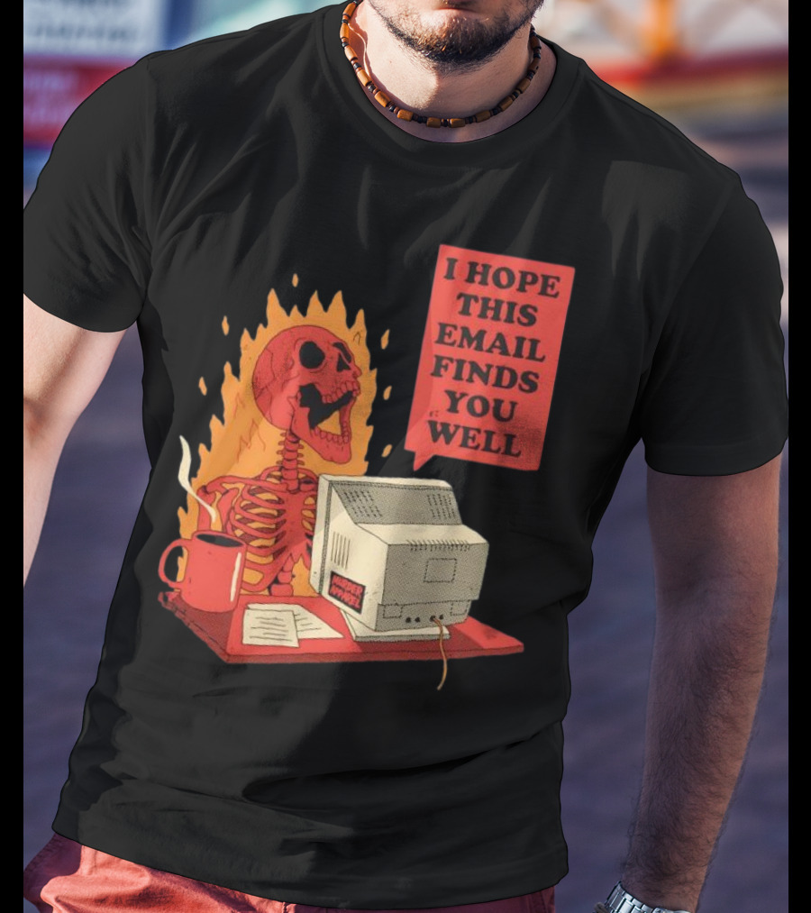 Skeleton I Hope This Email Finds You Well Vintage Office Humor T-Shirt