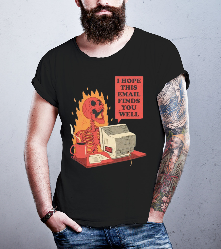 Skeleton I Hope This Email Finds You Well Vintage Office Humor T-Shirt