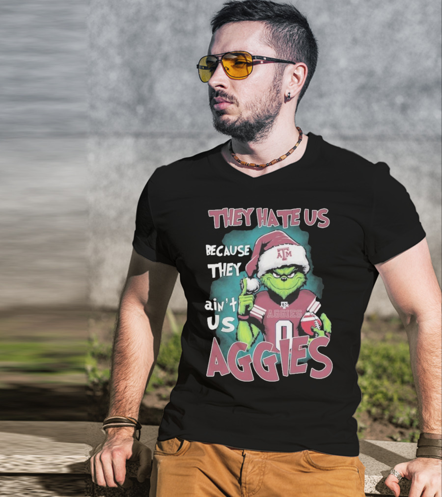 Texas A&M Aggies Christmas Grinch They Hate Us Because They Ain’t Us T-Shirt