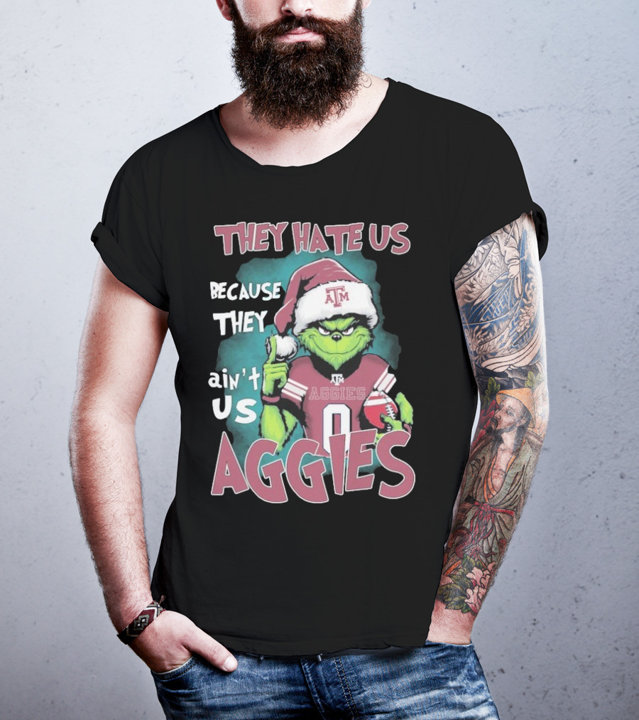 Texas A&M Aggies Christmas Grinch They Hate Us Because They Ain’t Us T-Shirt