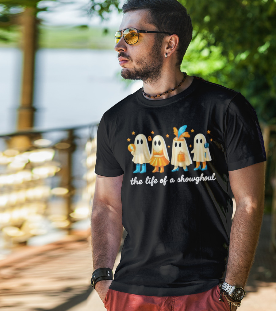The Life Of A Showghoul Funny Spooky Halloween Spirit Outfits And Accessories T-Shirt