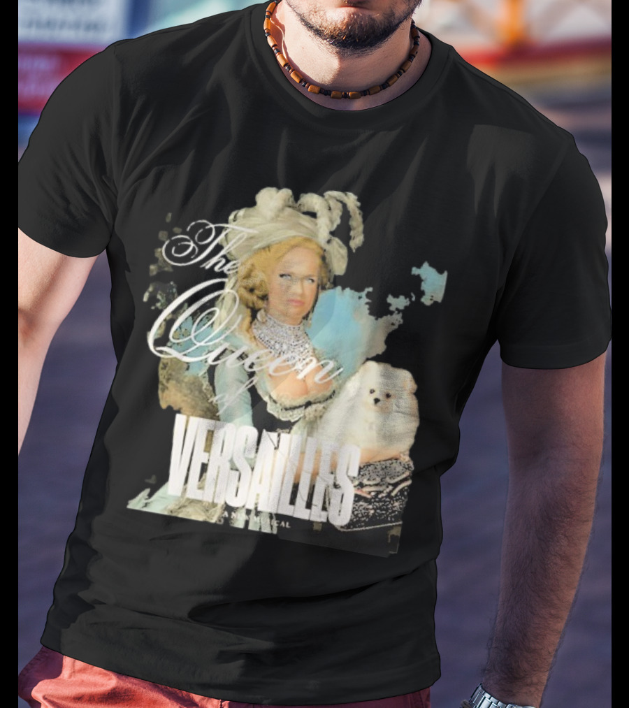 The Queen Of Versailles American Royalty Iconic Musical Style With Pomeranian T-Shirt
