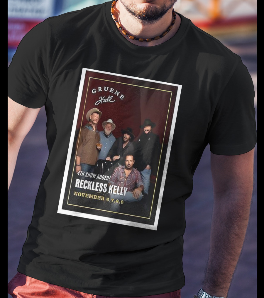 Gruene Hall Reckless Kelly November 6-9 2025 4th Show Added Texas T-Shirt