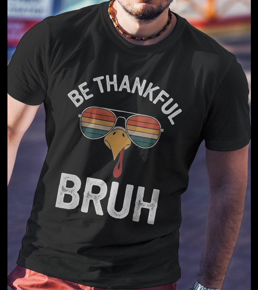 Be Thankful Bruh Turkey Sunglasses Thanksgiving Vintage T-Shirt