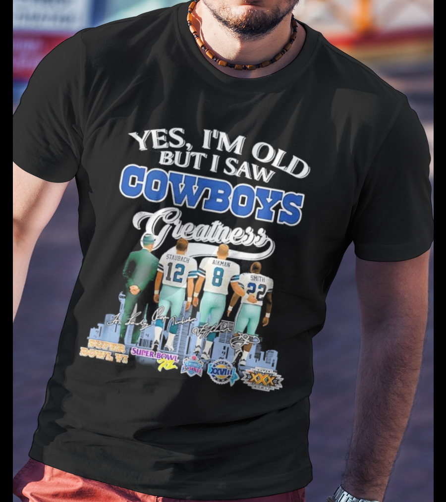 Yes I’m Old But I Saw Cowboys Greatness Super Bowl Champions Jimmy Johnson Troy Aikman Emmitt Smith Michael Irvin T-Shirt