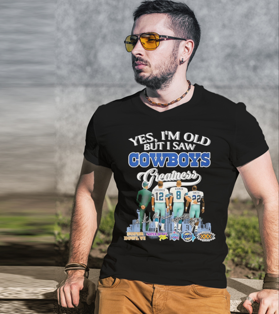 Yes I’m Old But I Saw Cowboys Greatness Super Bowl Champions Jimmy Johnson Troy Aikman Emmitt Smith Michael Irvin T-Shirt