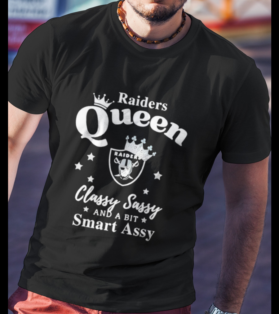 Raiders Queen Classy Sassy Smart Assy NFL Las Vegas T-Shirt