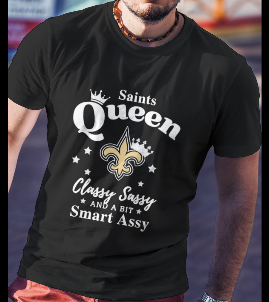 New Orleans Saints Queen Classy Sassy Smart Assy NFL Logo T-Shirt