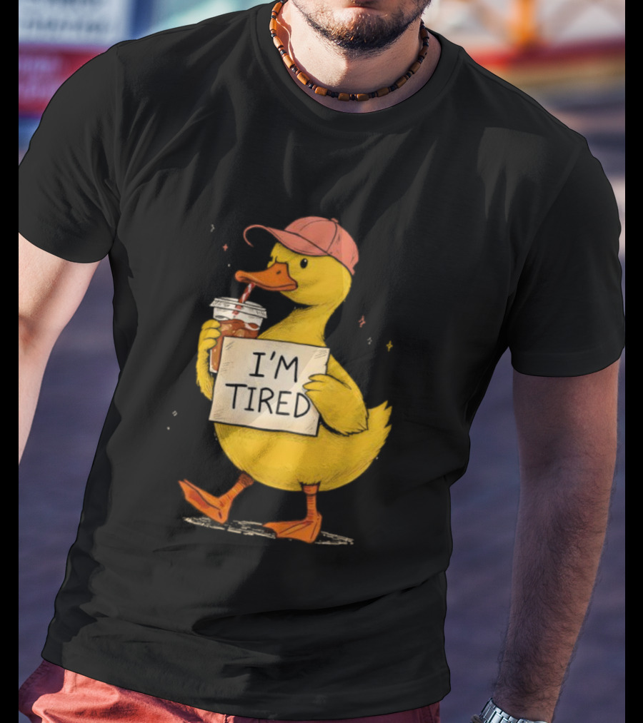 I'm Tired Duck Coffee Drinker Hat Holding Beverages T-Shirt