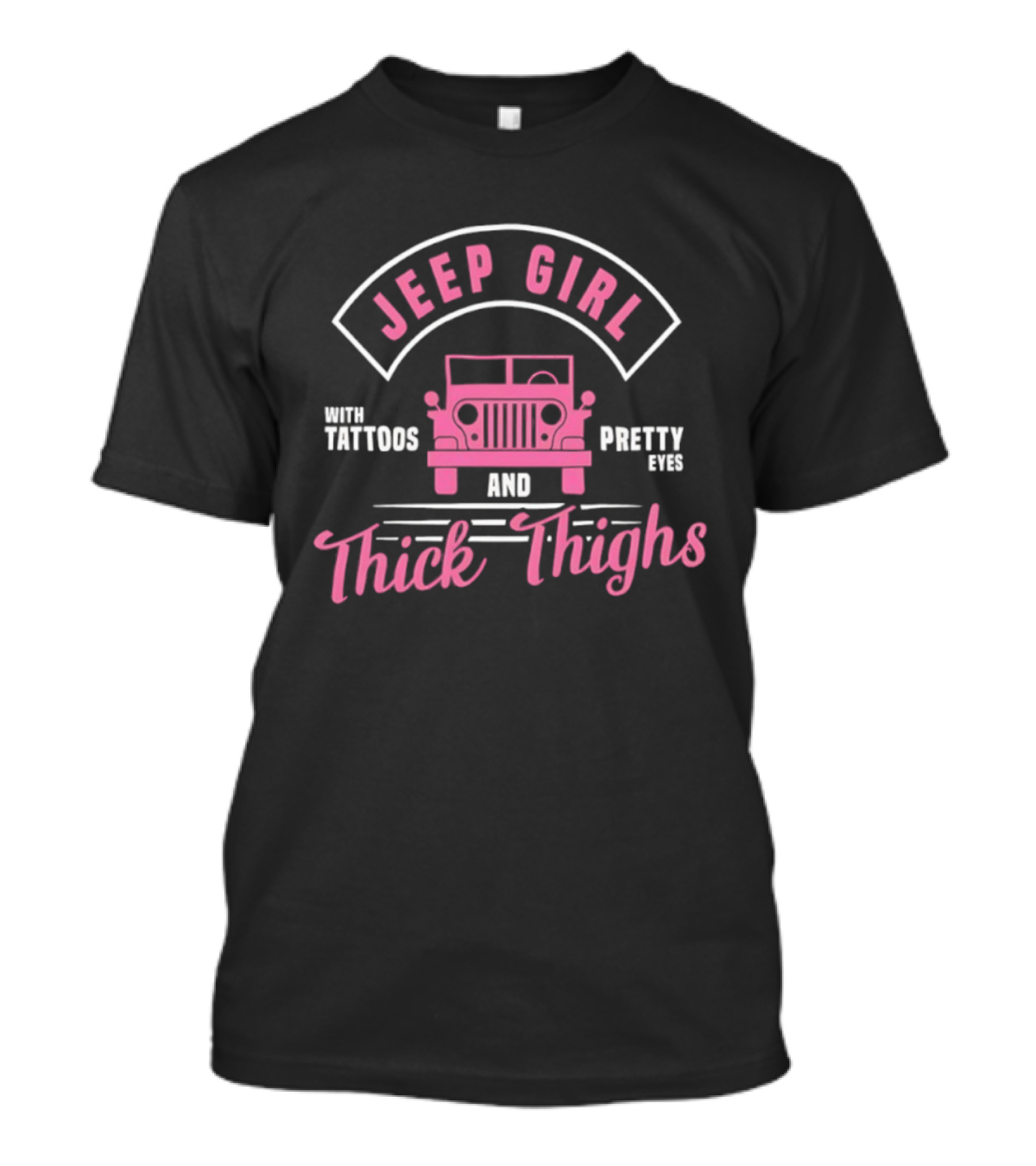 Jeep Girl With Tattoos Pretty Eyes And Thick Thighs T-Shirt