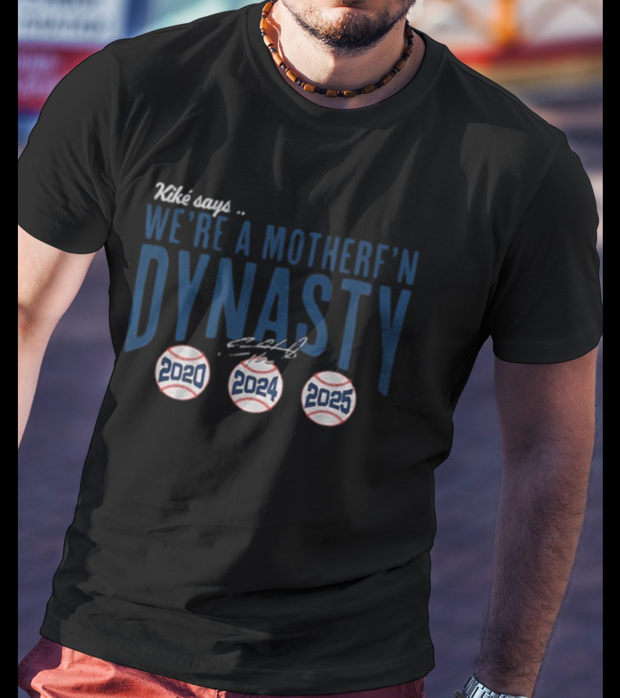 Kiké Hernandez We’re A Motherf’n Dynasty 2020 2024 2025 Signature T-Shirt