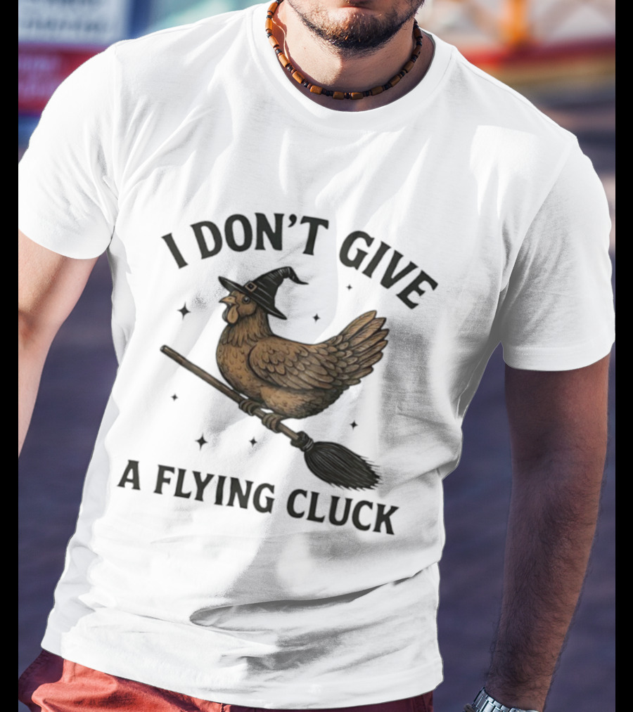 I Don’t Give A Flying Cluck Witch Chicken On Broomstick T-Shirt