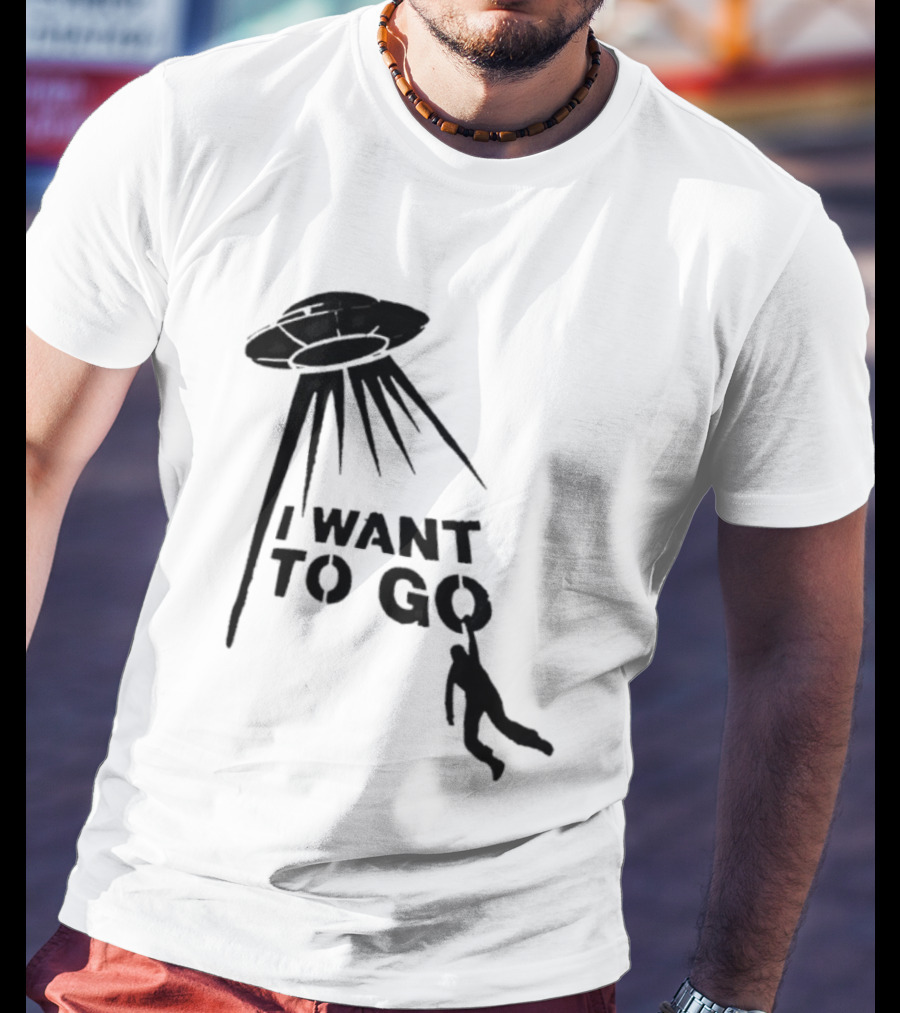 I Want To Go Alien Abduction UFO T-Shirt