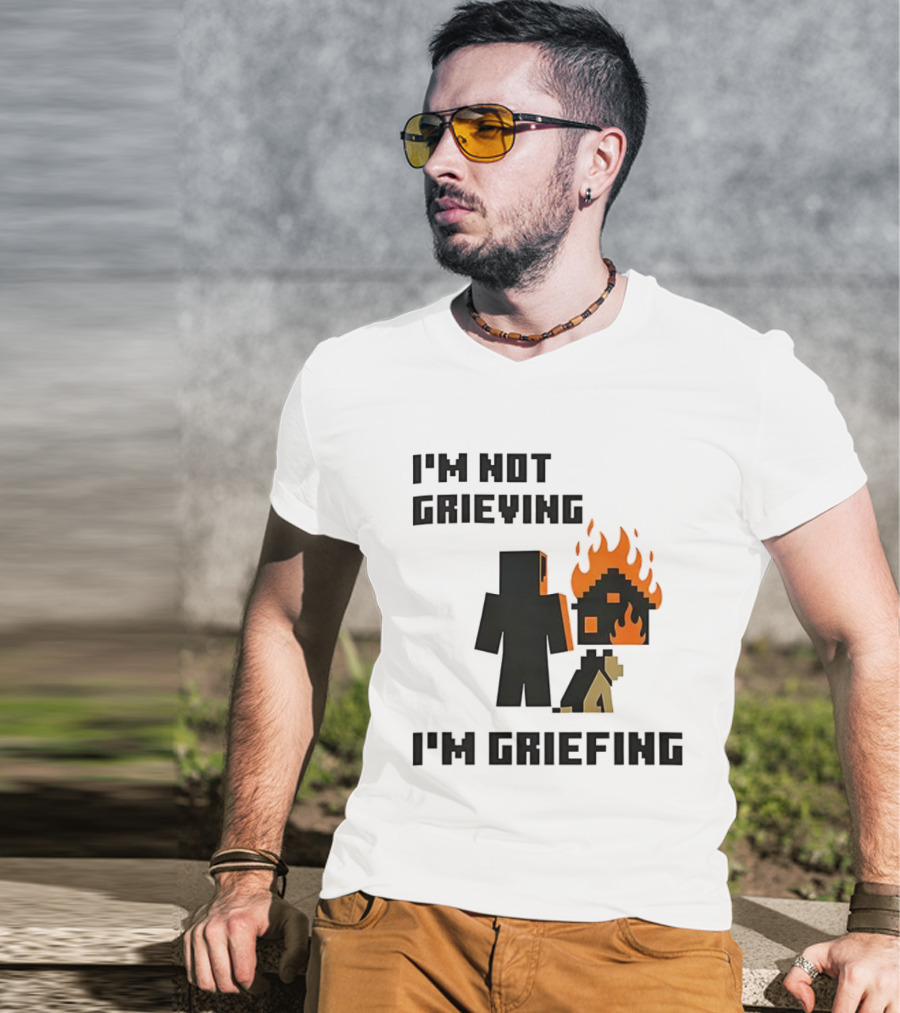 I'm Not Grieving I'm Griefing Pixel Art Video Game Fire House T-Shirt