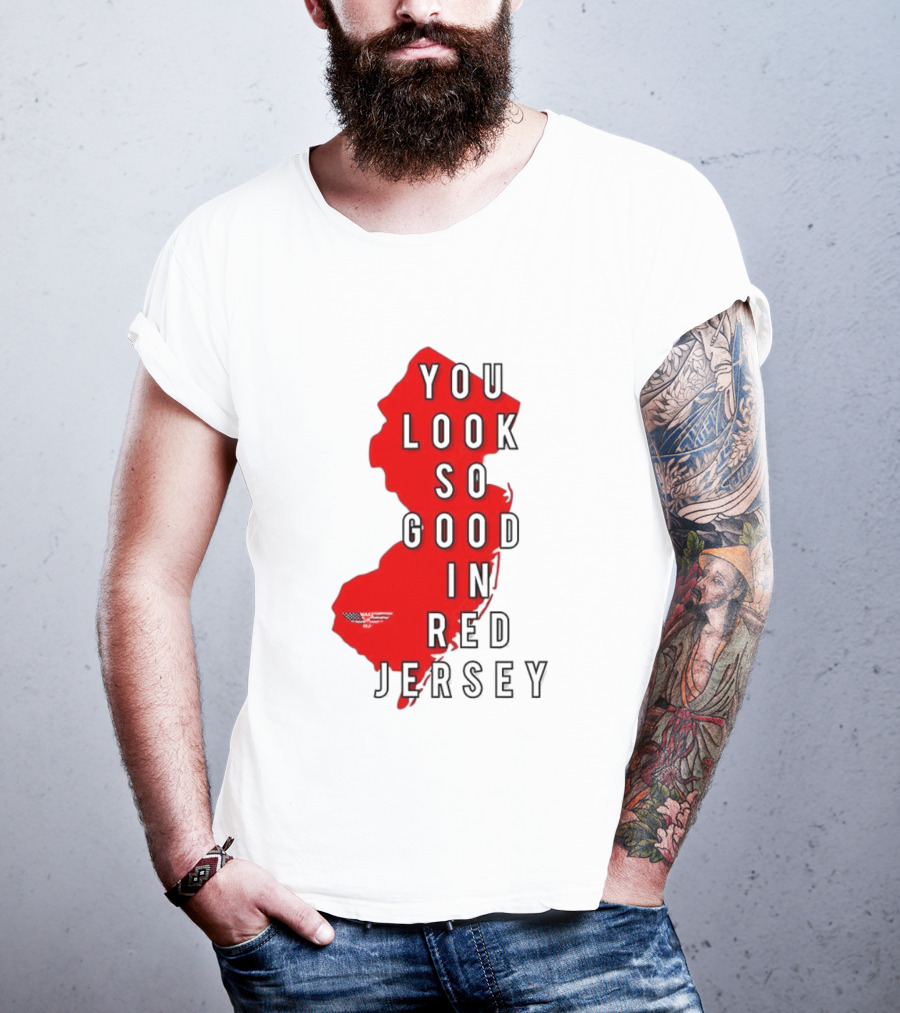 New Jersey You Look So Good In Red Jersey T-Shirt