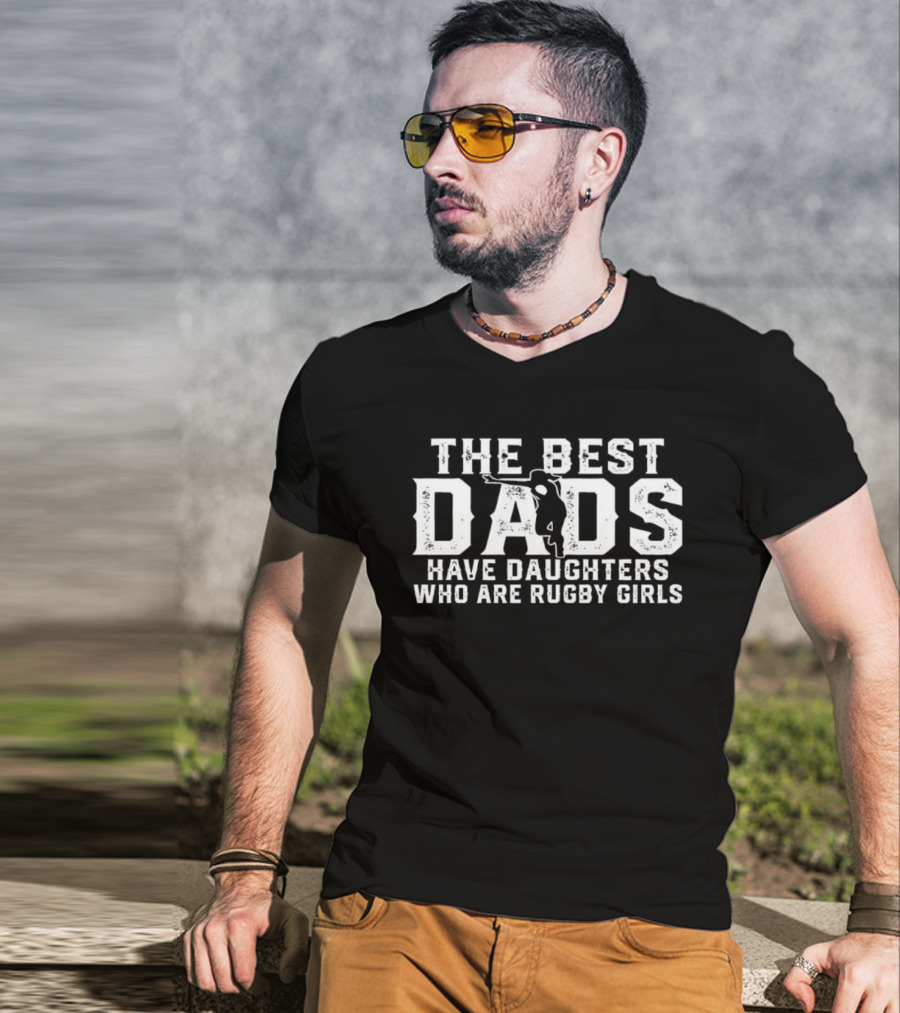 The Best Dads Have Daughters Who Are Rugby Girls Silhouette Player T-Shirt
