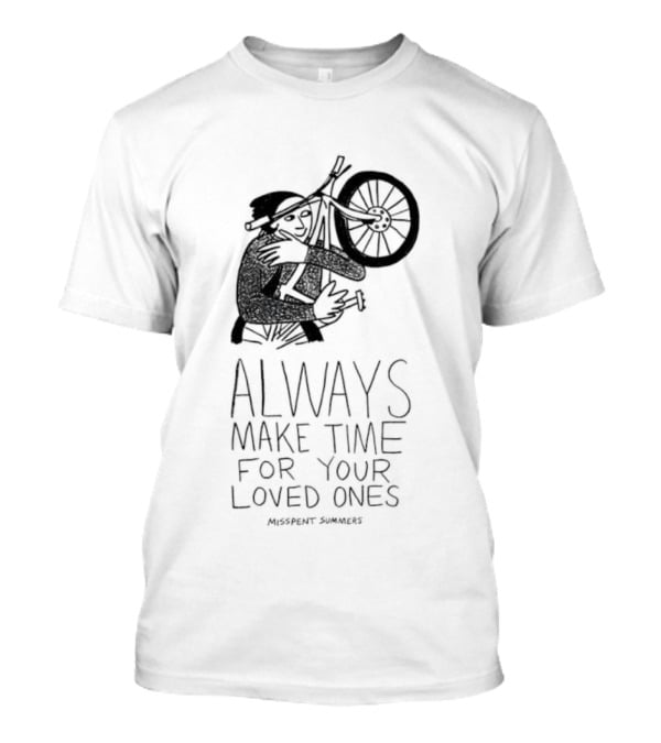 Misspent Summers Bicycle Always Make Time For Your Loved Ones T-Shirt