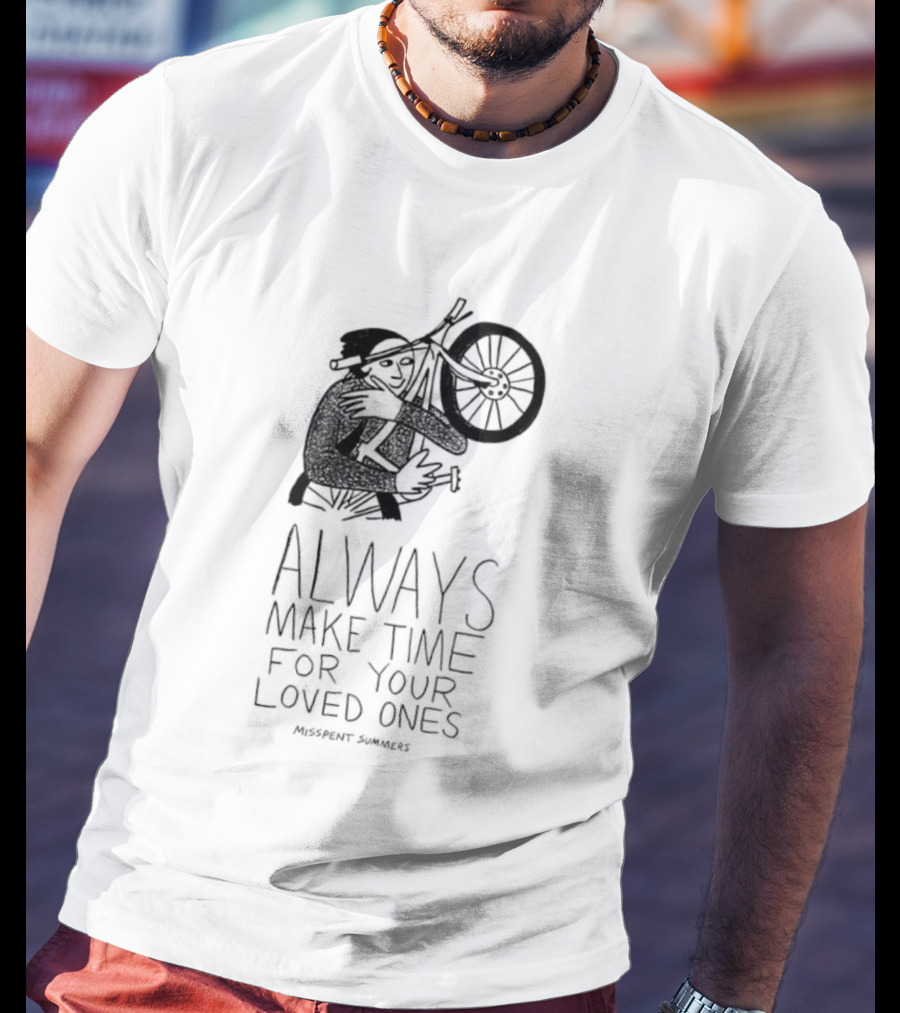 Misspent Summers Bicycle Always Make Time For Your Loved Ones T-Shirt