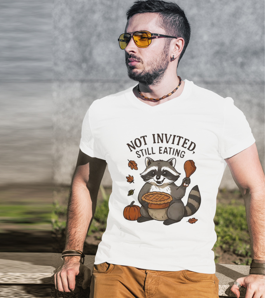 Raccoon Thanksgiving Not Invited Still Eating Pie Turkey Leg Pumpkin T-Shirt
