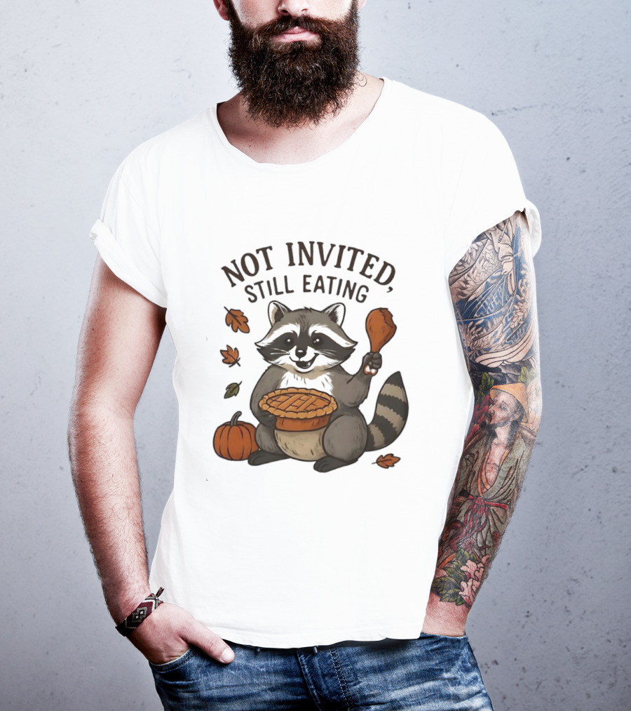 Raccoon Thanksgiving Not Invited Still Eating Pie Turkey Leg Pumpkin T-Shirt
