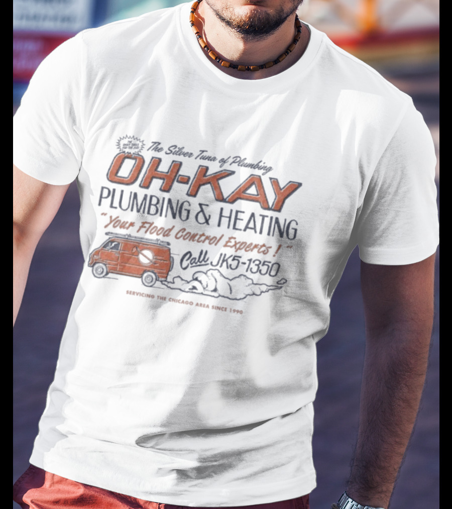 The Silver Tuna Of Plumbing Oh-Kay Plumbing & Heating JK5-1350 Serving Chicago Area Since 1990 T-Shirt