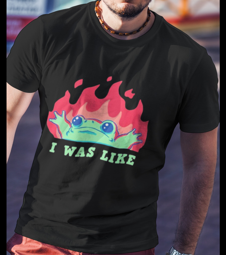 I Was Like Frog Fire Meme Funny Frog In Flames T-Shirt
