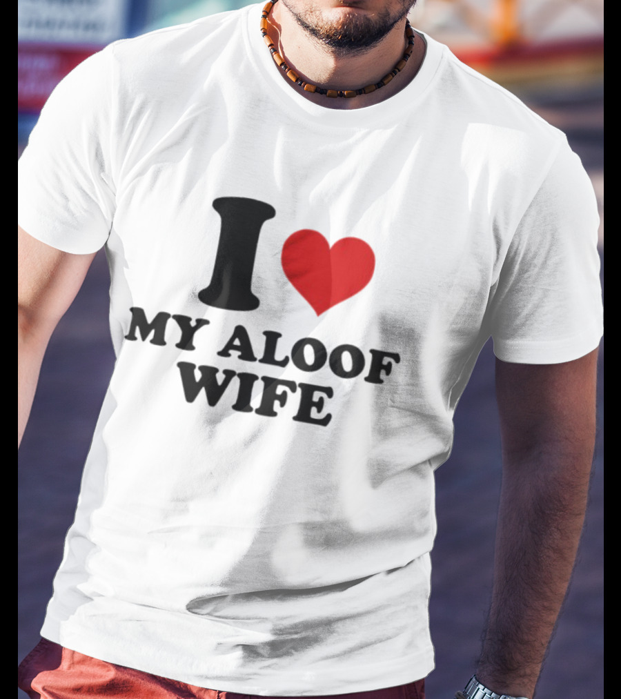 I Heart My Aloof Wife Love Statement T-Shirt