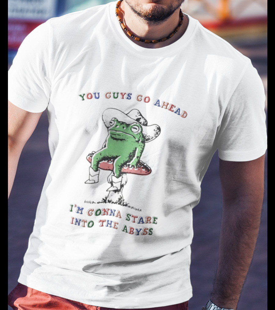 You Guys Go Ahead Funny Frog I'm Gonna Stare Into The Abyss Cowboy Hat T-Shirt