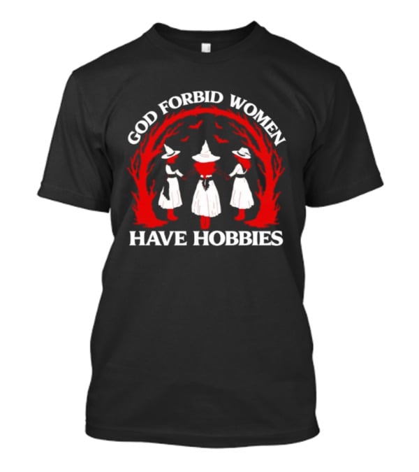 God Forbid Women Have Hobbies Witch Circle Design T-Shirt