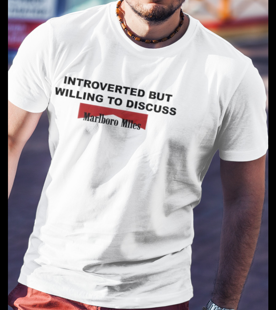 Introverted But Willing To Discuss Marlboro Miles T-Shirt