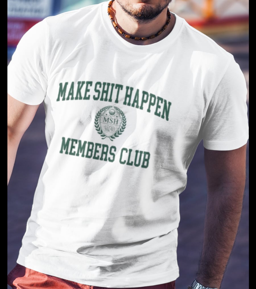 Make Shit Happen Members Club MSH Logo T-Shirt