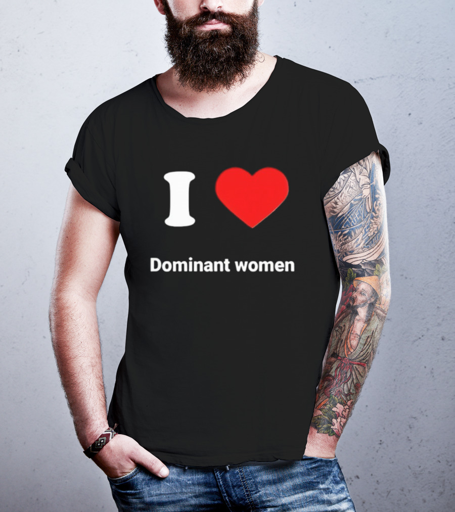 I Love Dominant Women Red Heart T-Shirt