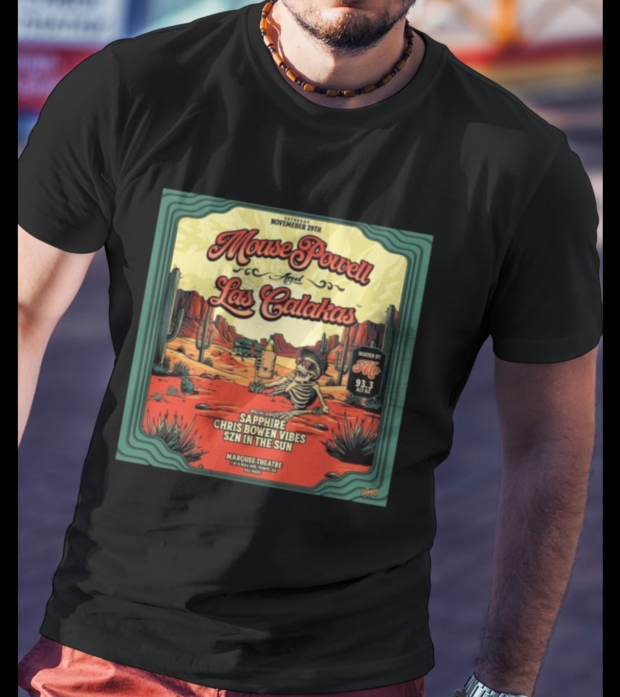 Mouse Powell And Las Calakas Marquee Theatre Nov 29 2025 Skeleton Desert Scene Sapphire Chris Bowen Vibes Szn In The Sun T-Shirt