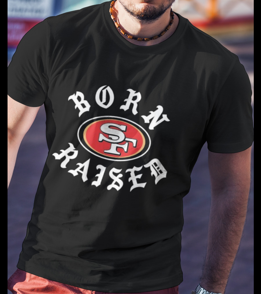 San Francisco 49ers Born X Raised SF Logo T-Shirt