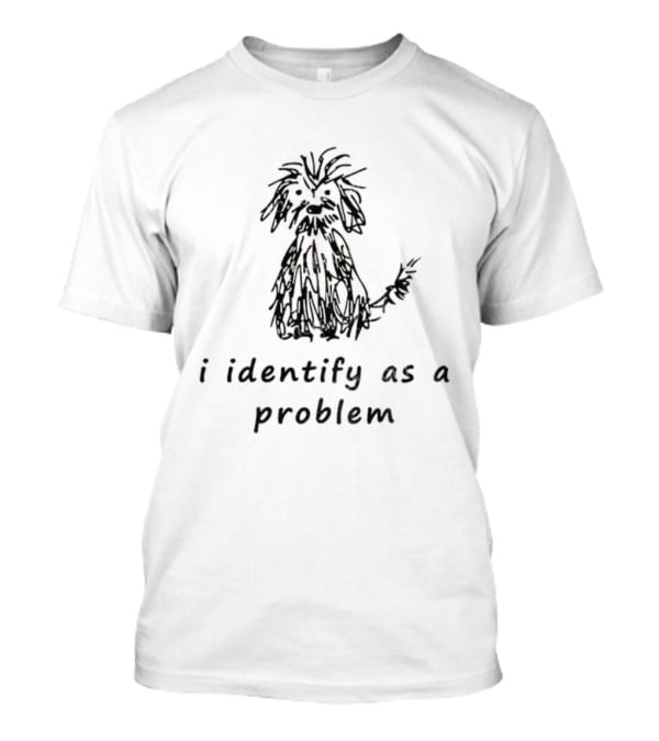 I Identify As A Problem Funny Dog Sketch Self-Doubt T-Shirt