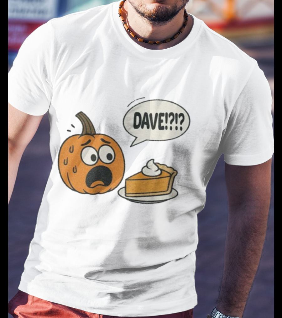 Dave Funny Pumpkin Pie Thanksgiving Dinner Panic Text T-Shirt