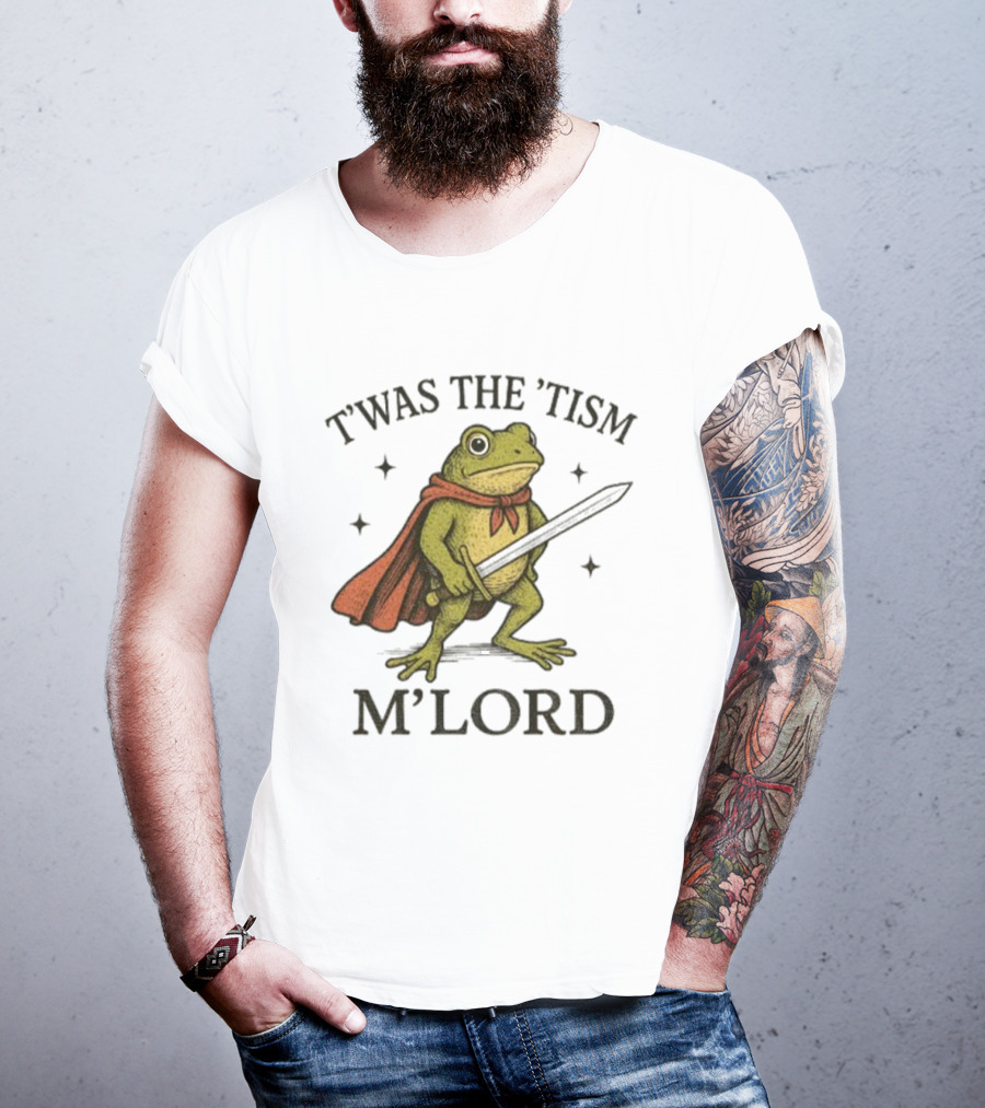 T'was The 'Tism M'Lord Frog With A Sword And Cape T-Shirt