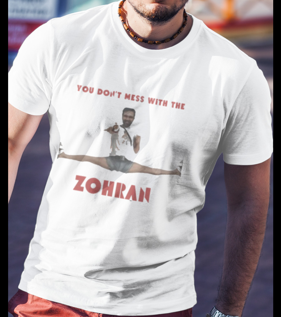 You Don’t Mess With The Zohran Split Stance T-Shirt