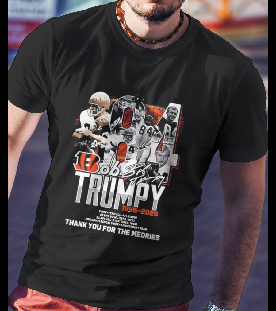Bob Trumpy 84 Cincinnati Bengals Legacy 1945-2023 Thank You For The Memories T-Shirt