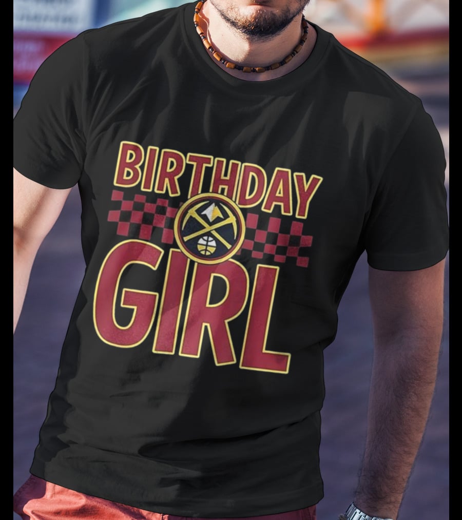 Birthday Girl Denver Nuggets Basketball Team Celebration T-Shirt