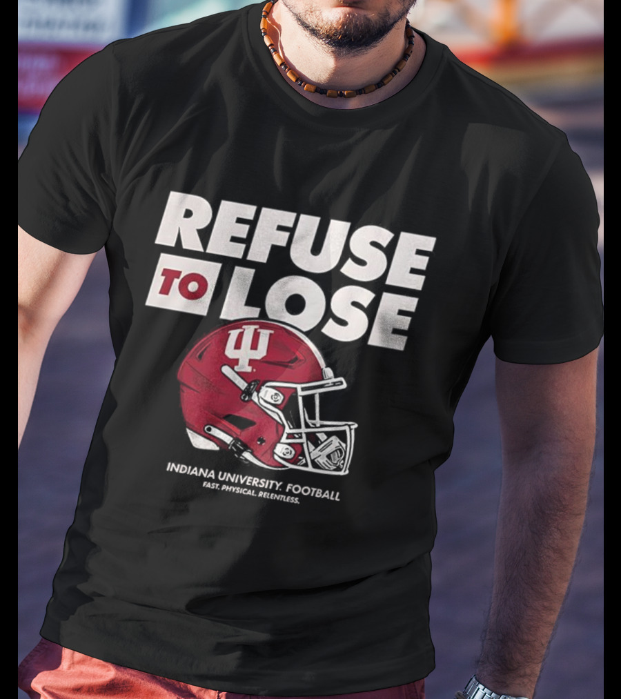 Refuse To Lose Indiana University Football IU Helmet T-Shirt
